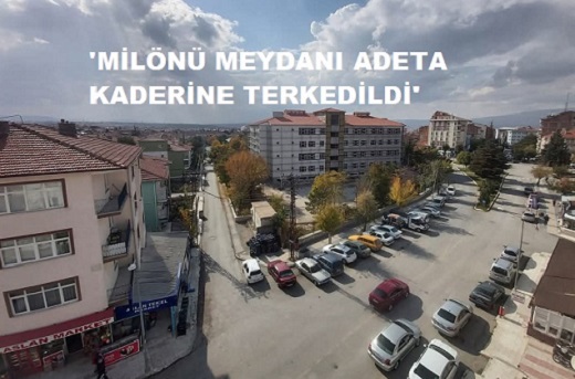 'Milönü Meydanı için verilen sözler lafta kalmasın'